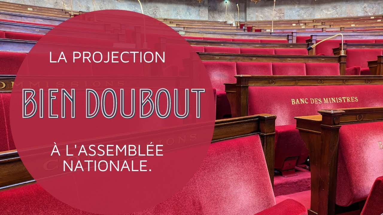 BIEN DOUBOUT. ASSEMBL&Eacute;E NATIONALE. La projection du 9 mai 2023.
