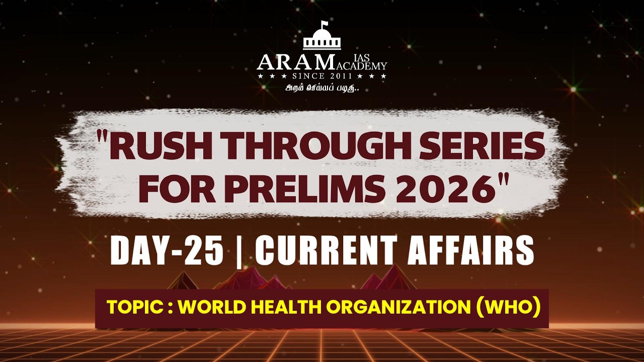 DAY 25 SUB: CURRENT AFFAIRS TOPIC: WORLD HEALTH ORGANIZATION WHO ARAM'S RUSH THROUGH FOR 2026