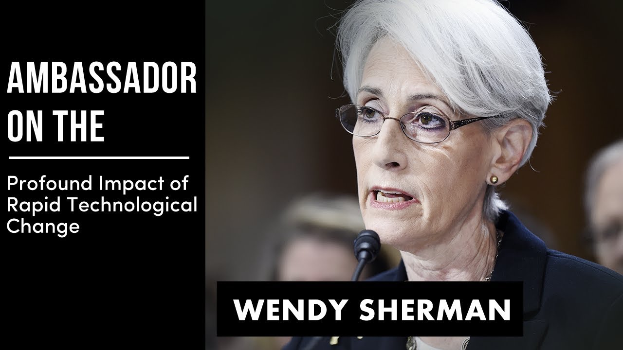 Wendy Sherman | Staggeringly Rapid Technological & Social Change