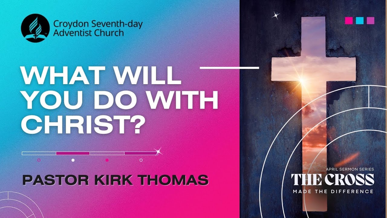 What Will You Do with Christ?  |  Pastor Dr Kirk Thomas