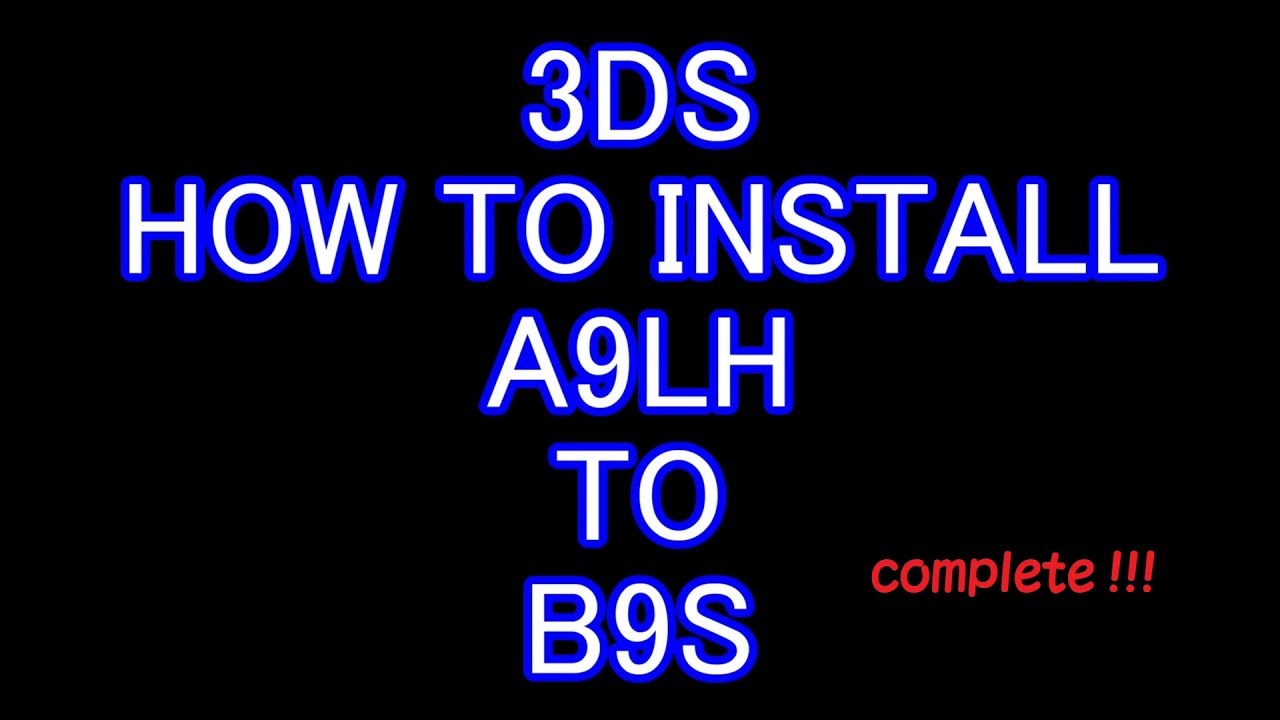 HOW TO INSTALL A9LH TO B9S 11.3.0-36