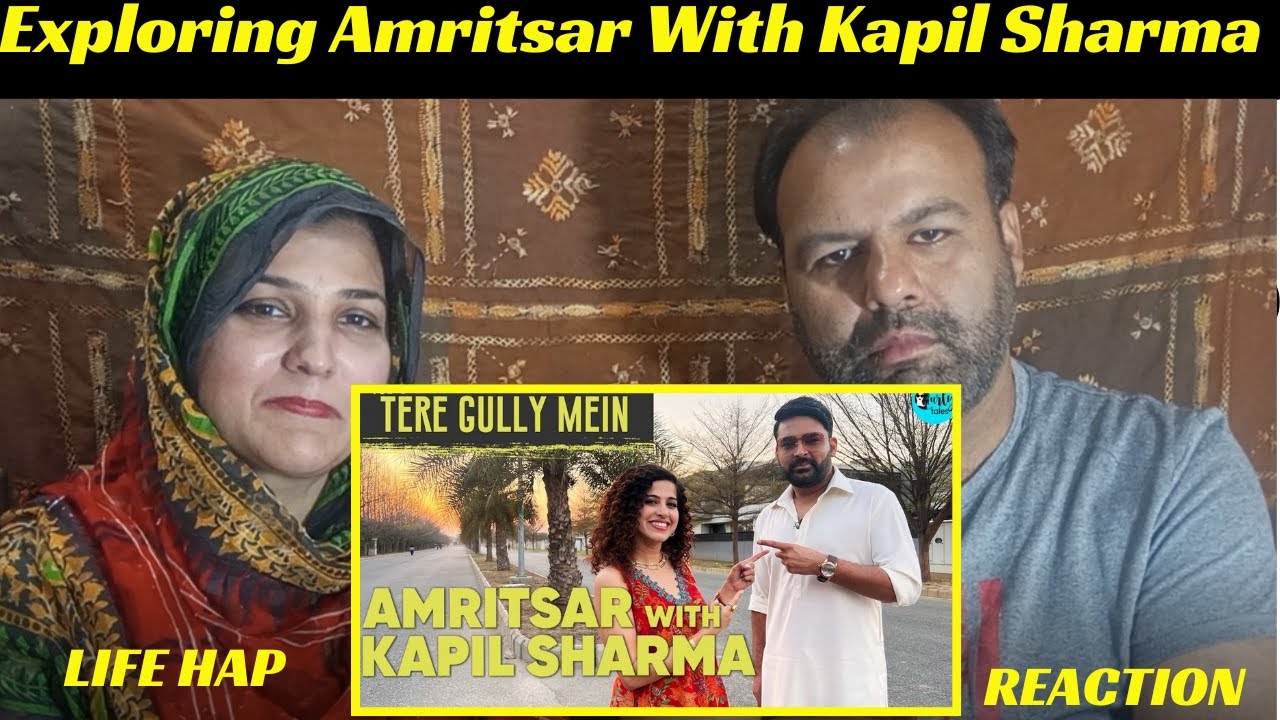 Exploring Amritsar With Kapil Sharma | Tere Gully Mein EP 36 | Curly Tales | Life Hap Reaction | Pt2