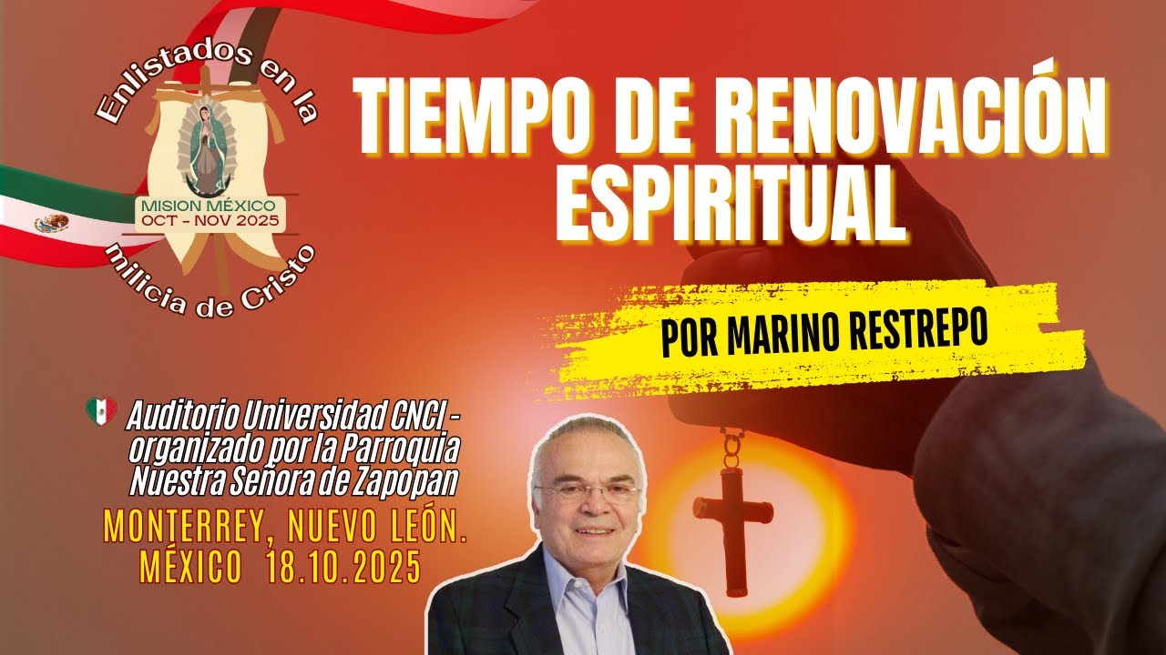Tiempo de renovación espiritual por Marino Restrepo. Monterrey, México 🇲🇽 18.10.2025