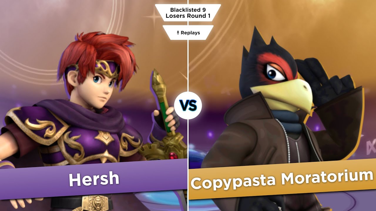 Blacklisted 9 LR1 - Hersh (Roy) vs Copypasta Moratorium (Falco, Ganondorf)