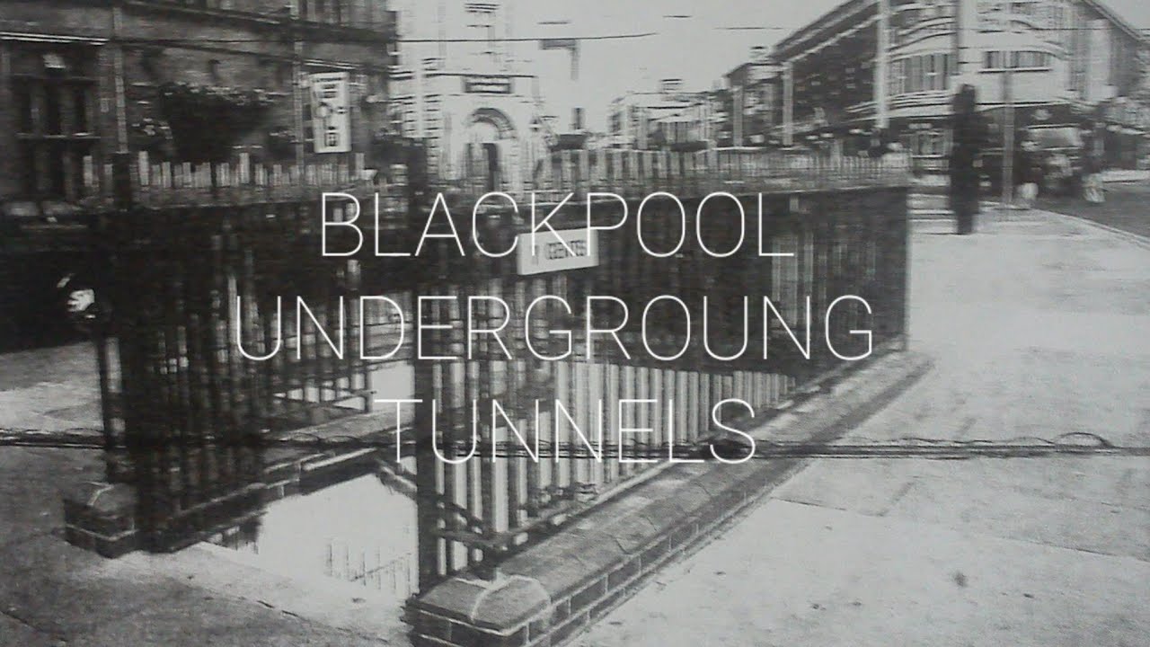 BLACKPOOL UNDERGROUND TUNNELS