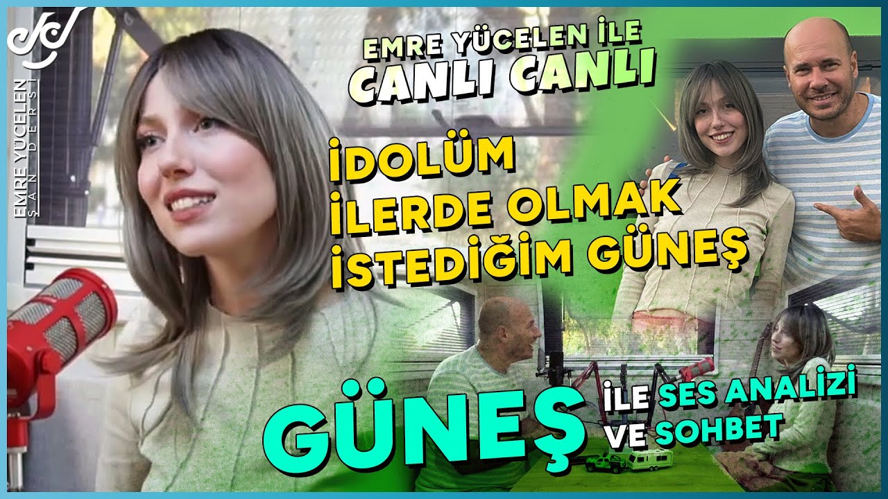 Güneş 'İDOLÜM İLERDE OLMAK İSTEDİĞİM GÜNEŞ' - Emre Yücelen ile #CanlıCanlı Sohbet ve Analiz