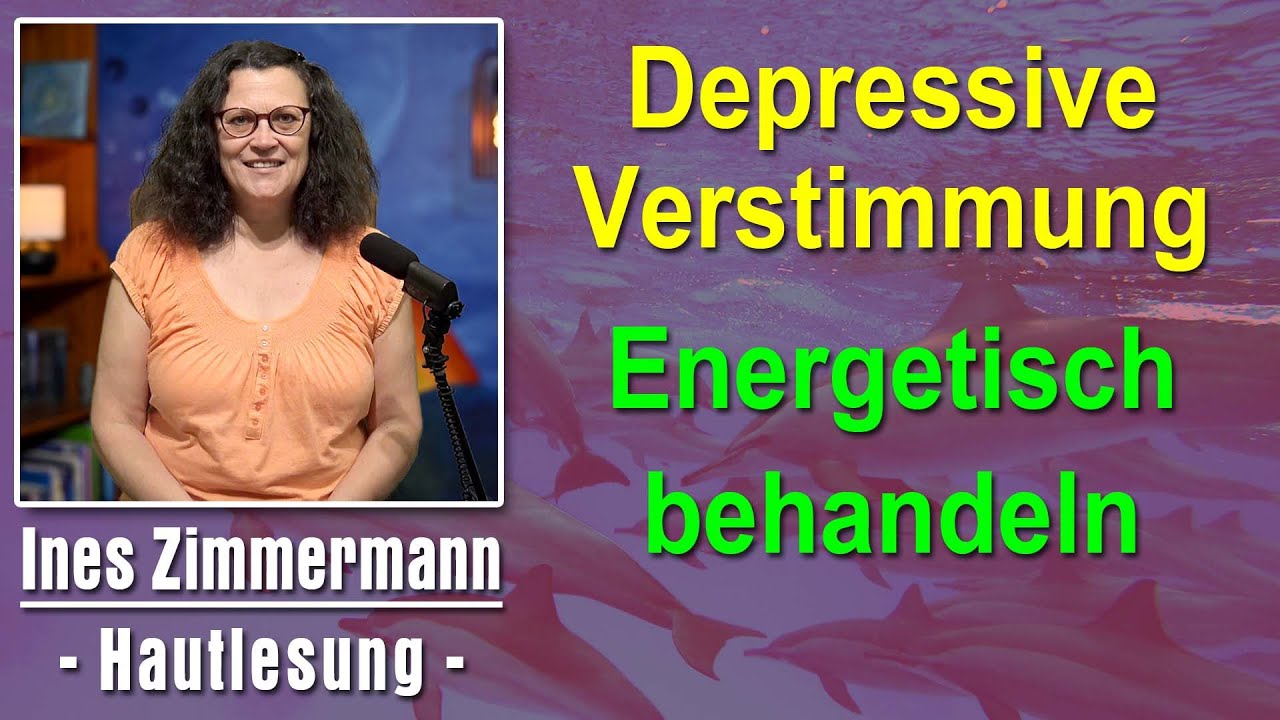 Depressive Verstimmung energetisch behandeln | Ines Zimmermann - Hautlesung