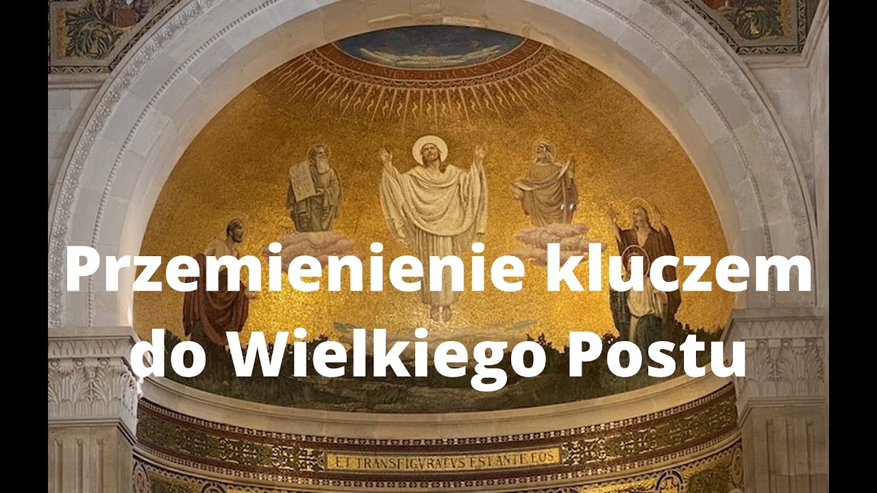 Przemienienie na górze Tabor. Dlaczego ta scena jest kluczem Wielkiego Postu?