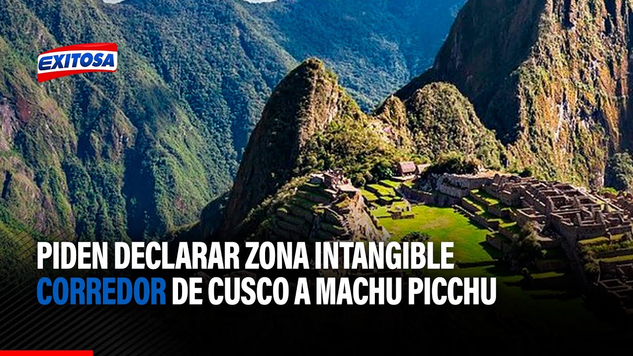 🔴🔵Piden declarar zona intangible corredor turístico de Cusco a Machu Picchu