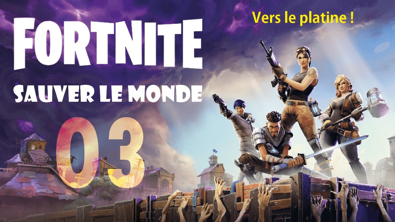FORTNITE - Sauver le monde - Vers le platine !