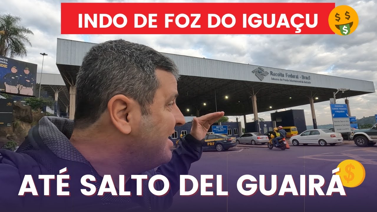 Indo de Foz do Iguaçu até Salto del Guairá no Paraguai. Trajeto, lojas e compras