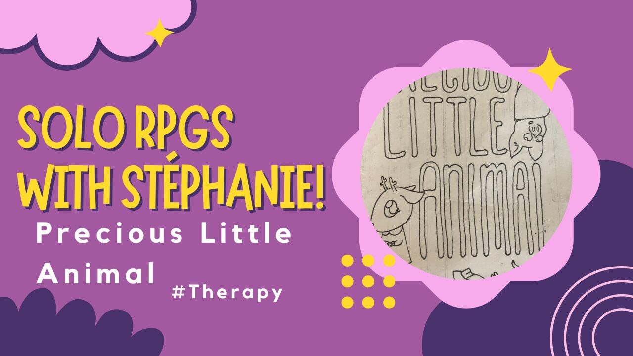 Solo RPGs with St&eacute;phanie - Precious Little Animal