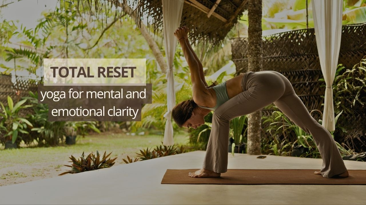 THE TOTAL RESET: 40 Minutes Total Reset Yoga for Mental & Emotional Clarity