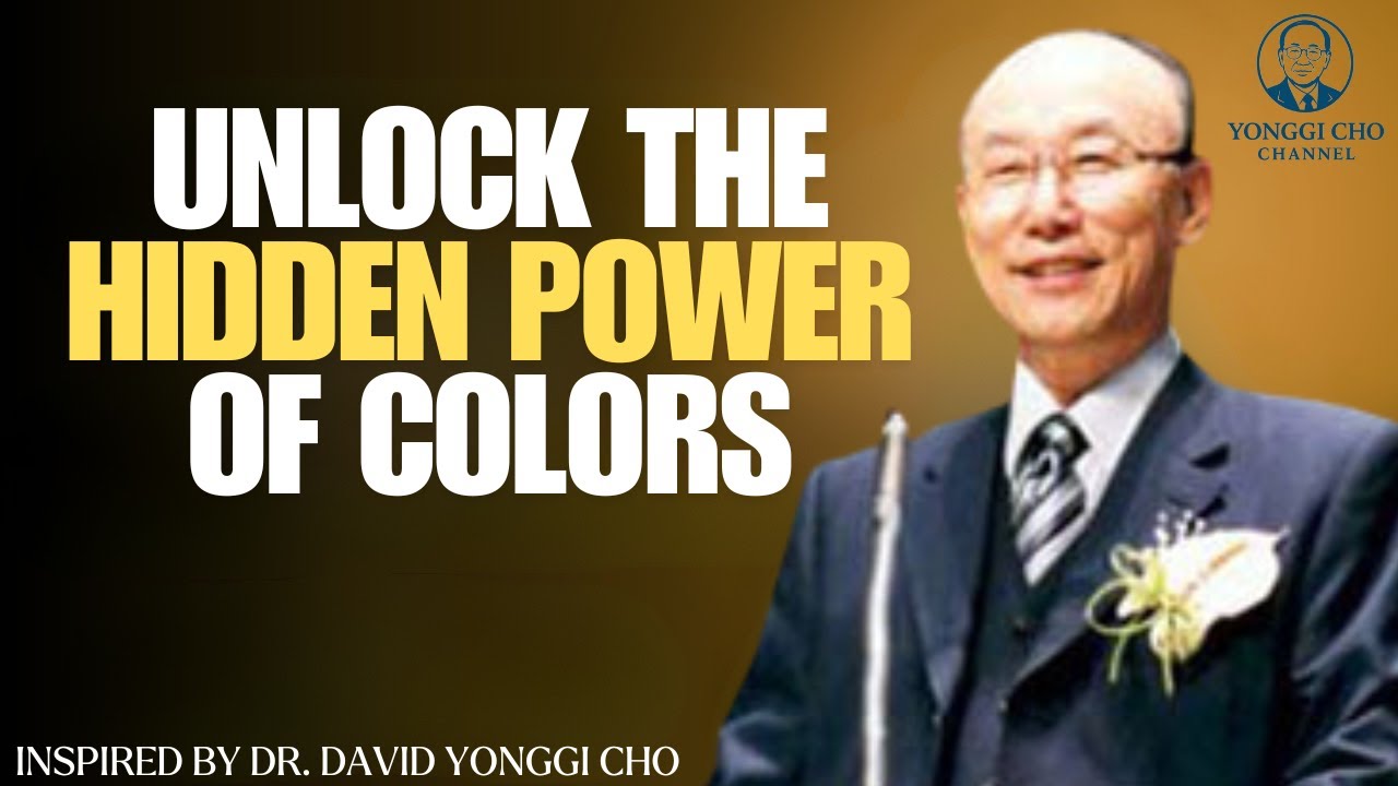 The Hidden Power of Color Energy (Inspired by Dr. David Yonggi Cho)