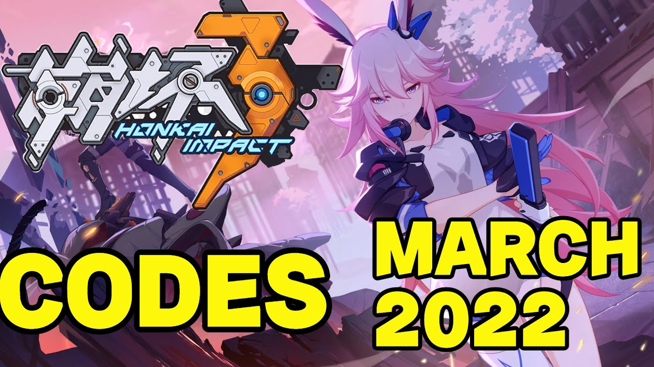 2022!! HONKAI IMPACT 3 REDEEM CODES MARCH 2022 - HONKAI IMPACT 3 CODES