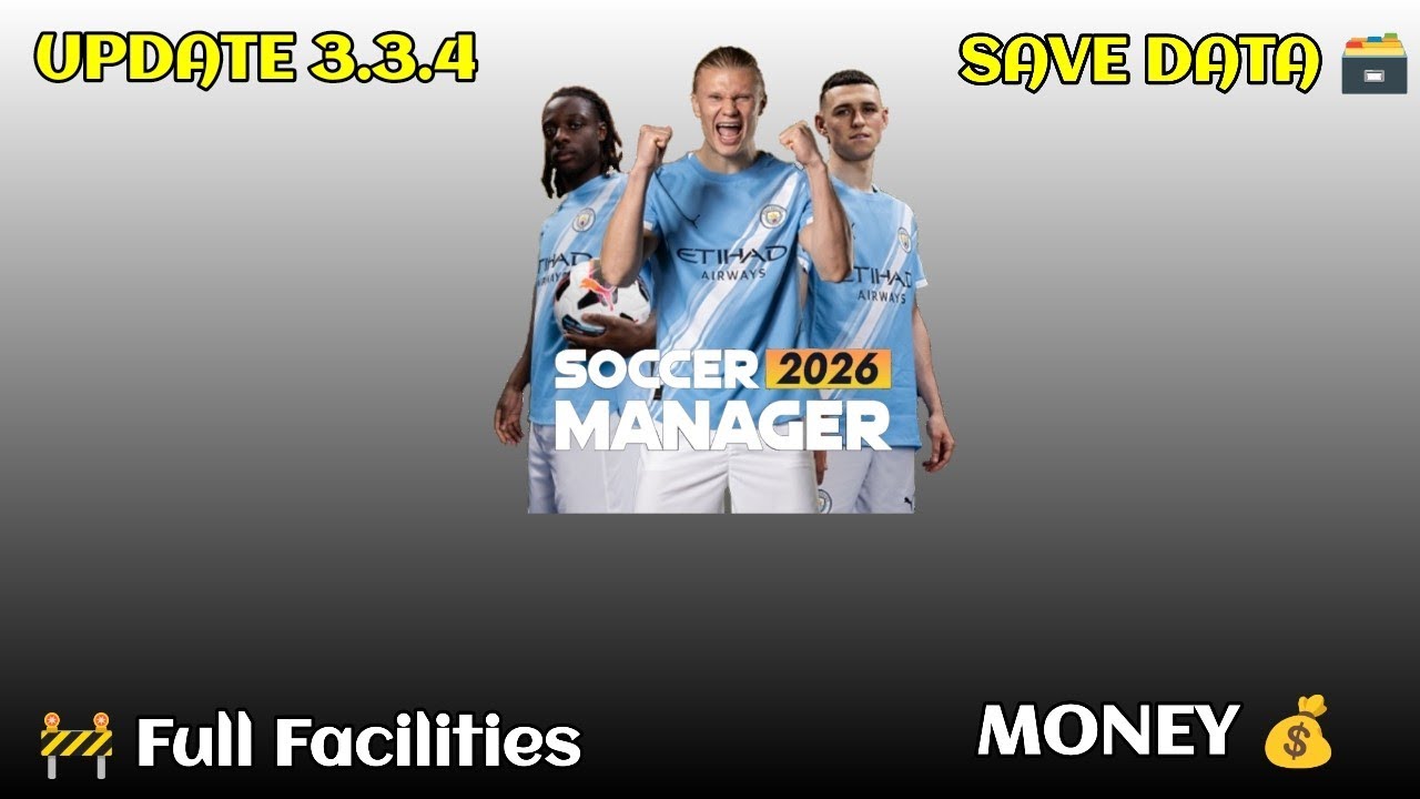 New Version 3.3.4 Update Soccer Manager 2026 Save Data Full Facilities 