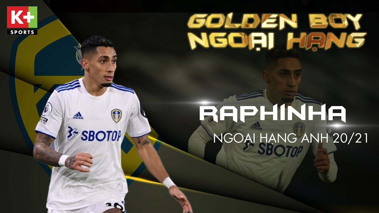 RAPHINHA - LEEDS UNITED | TỔNG HỢP B&Agrave;N THẮNG & KIẾN TẠO TẠI NGOẠI HẠNG ANH 20/21 | GOLDEN BOY