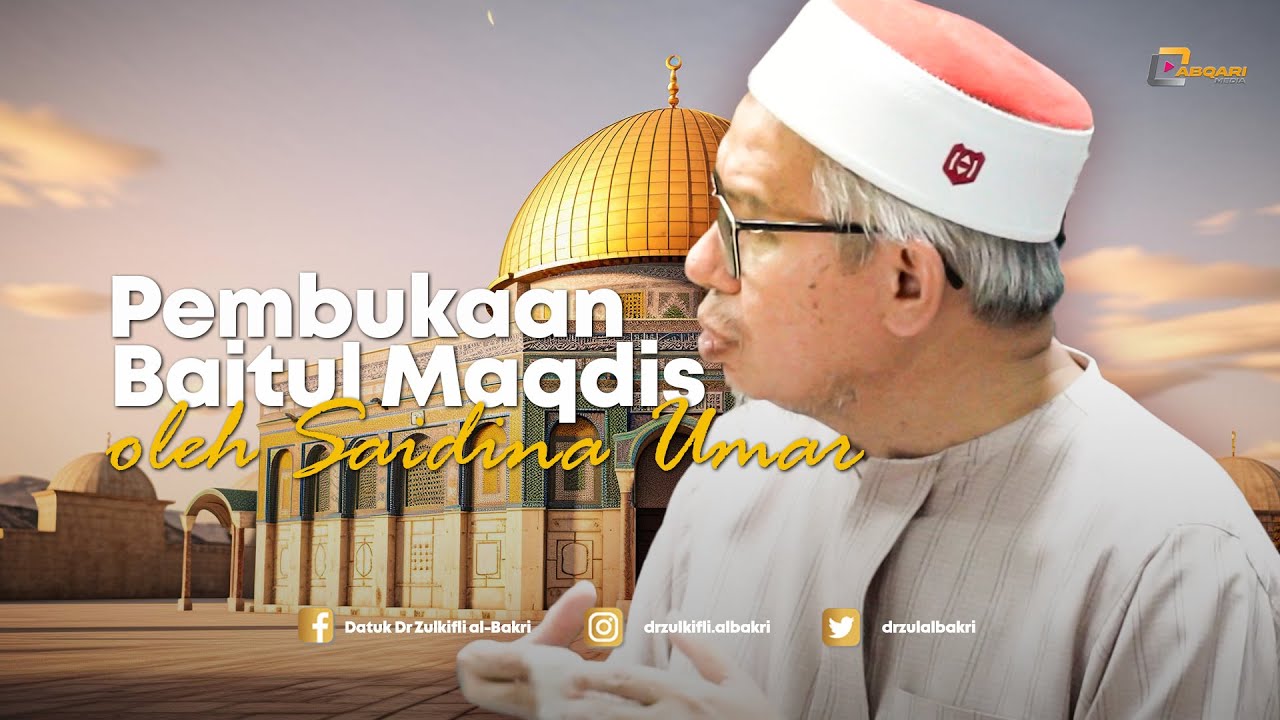 ( Kuliah Penuh ) Pembukaan Baitul Maqdis oleh Saidina Umar - Dr Zulkifli Mohamad al-Bakri