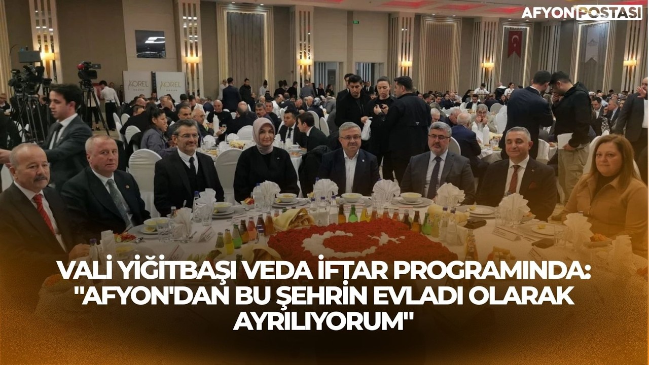 Vali Yiğitbaşı Veda İftar Programında: 