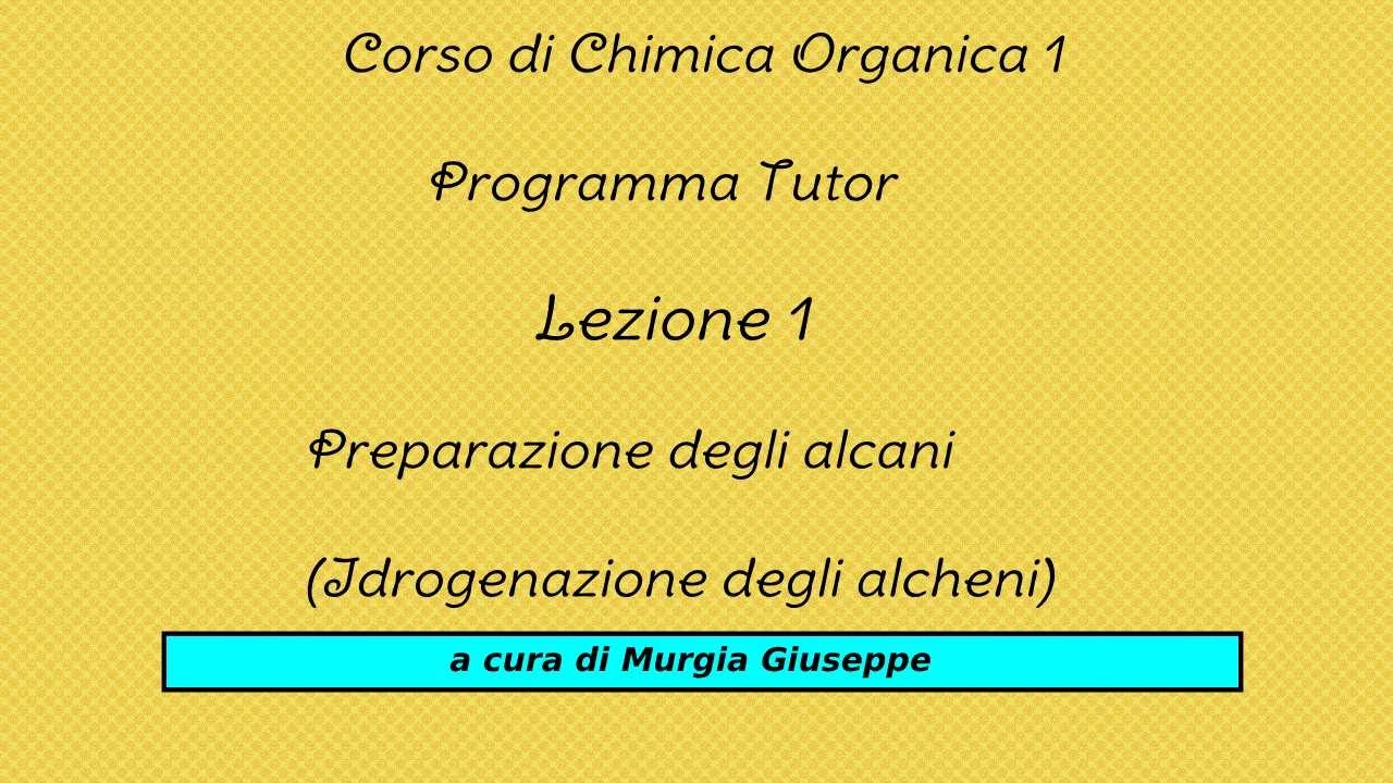 Idrogenazione degli alcheni - Preparazione di alcani - Lezione 1 (Tutor)