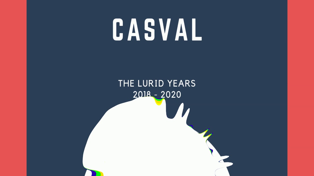 CASVAL - The LURID Years (2018 - 2020) Full Compilation