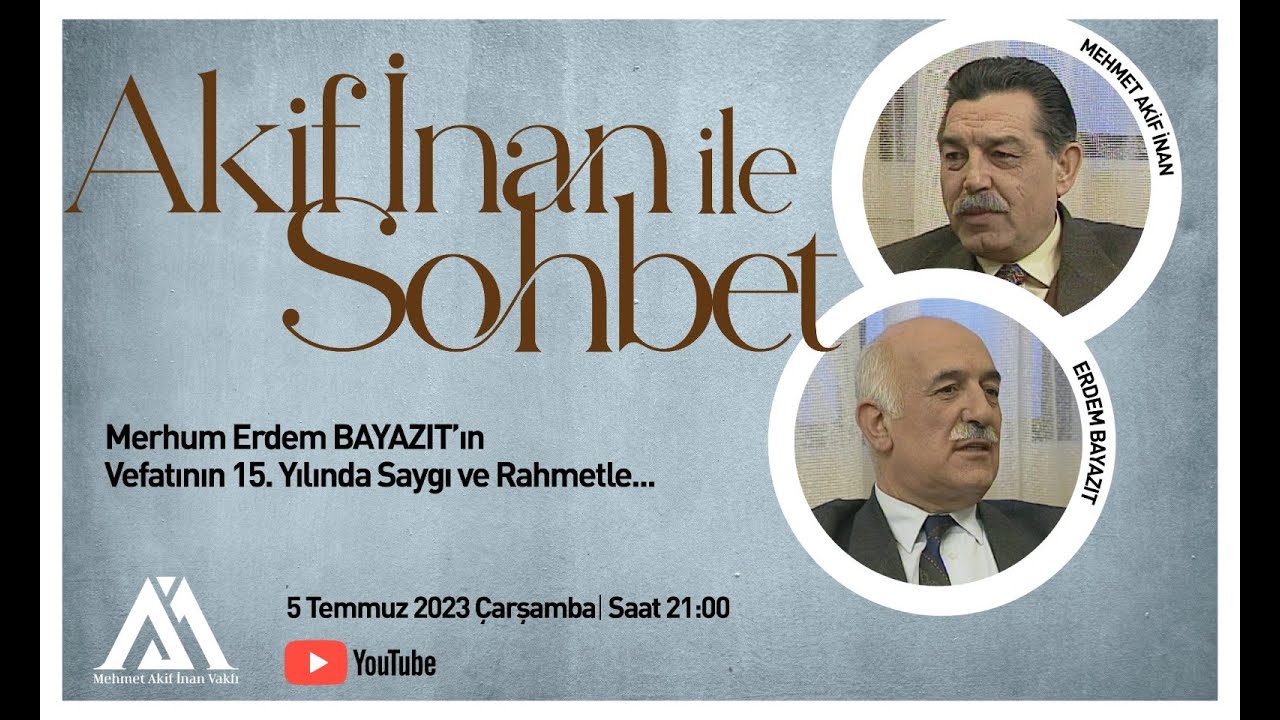 Akif İnan ile Sohbet: ''Akif İnan-Erdem Bayazıt''