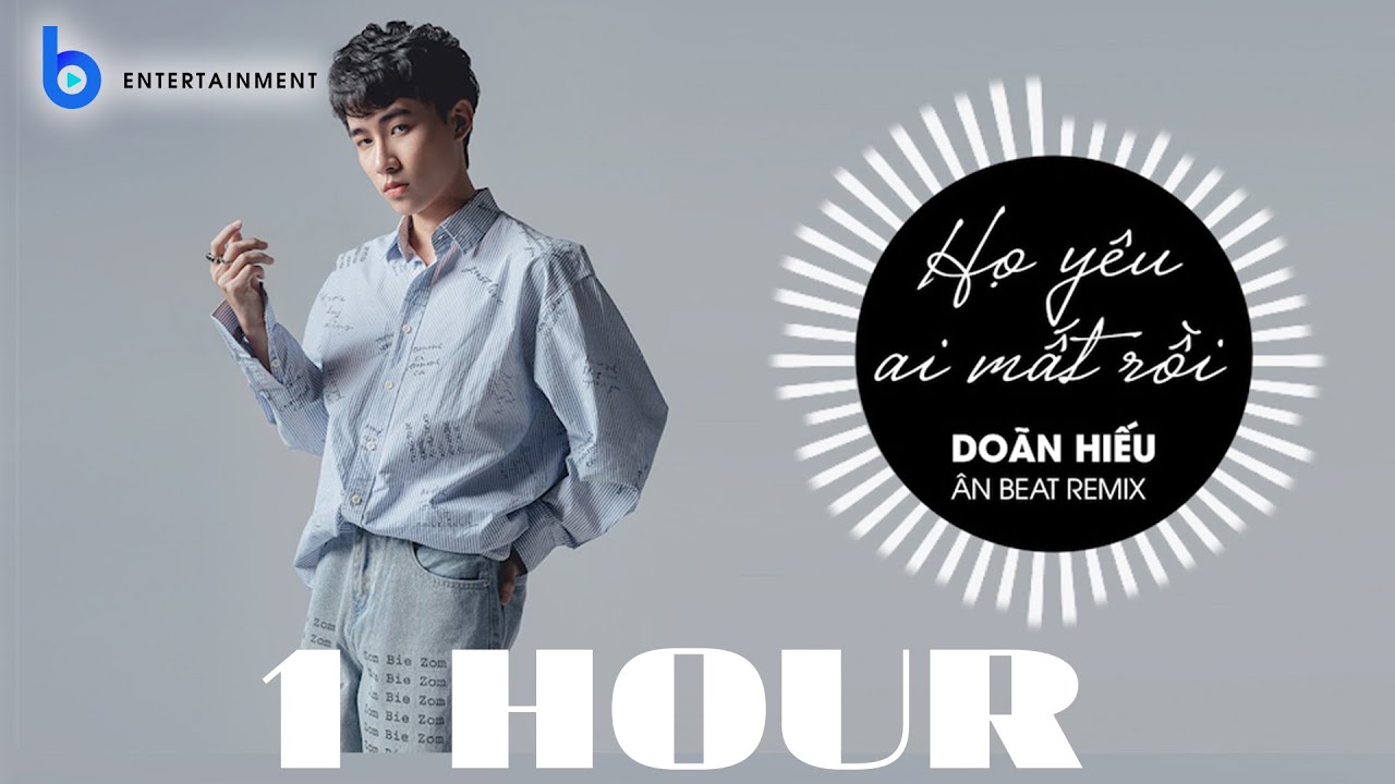 Họ Yêu Ai Mất Rồi - Doãn Hiếu / Remix Version 1 Hour