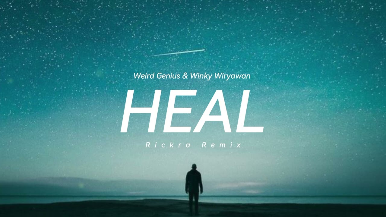Weird Genius & Winky Wiryawan - HEAL (Rickra Remix)