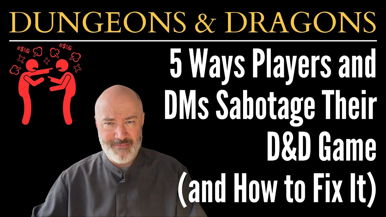 5 Ways Players and DMs Sabotage Their D&D Game (and How to Fix It)