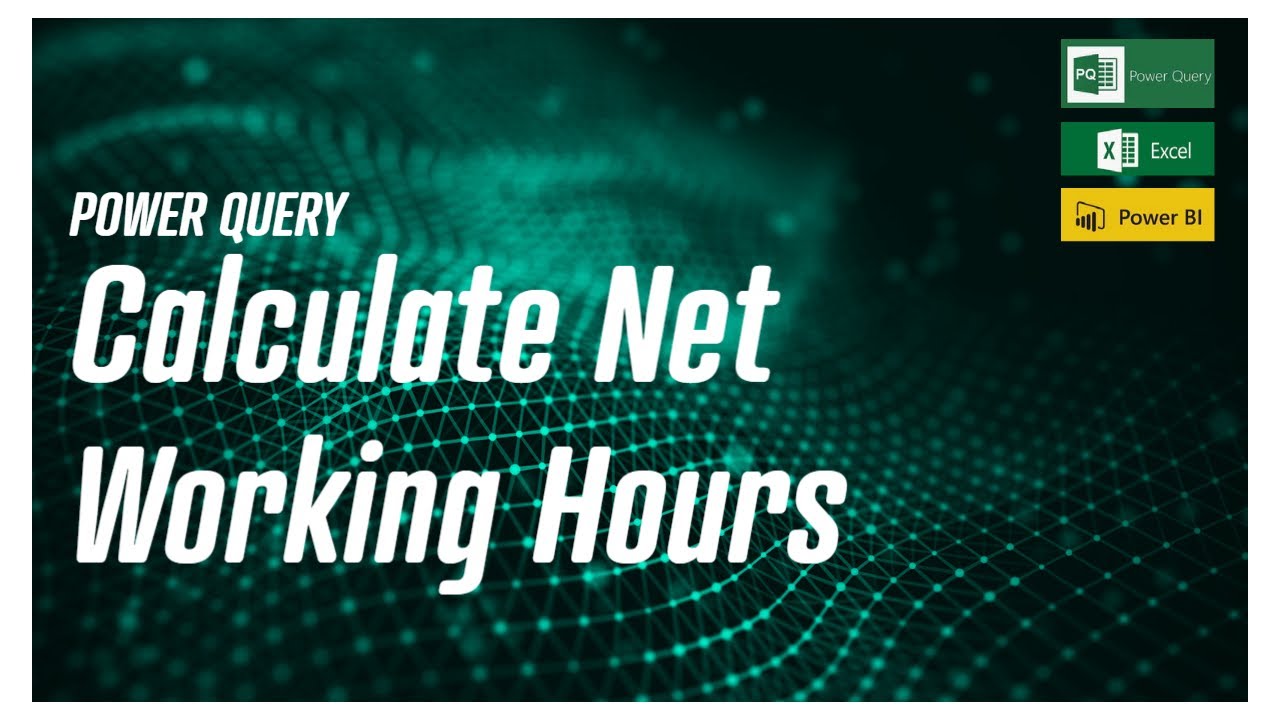 Power Query - Calculate Net Working Hours !!
