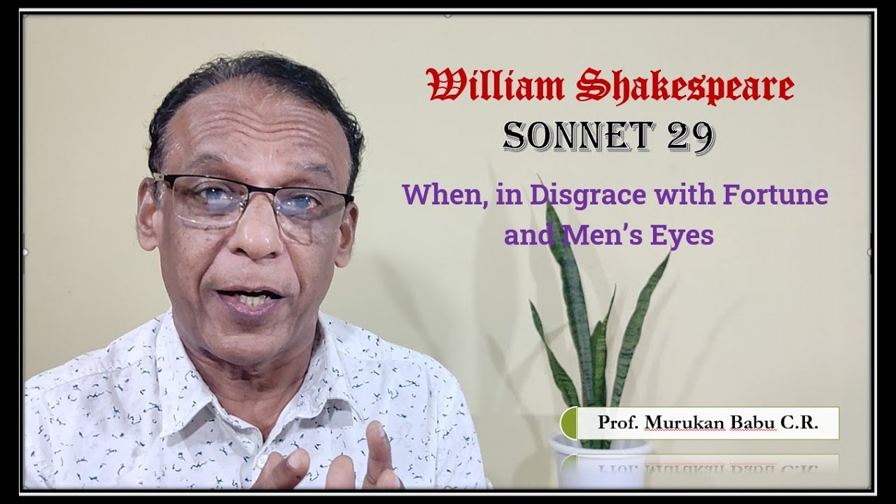 SONNET 29 - When in disgrace with fortune and men's eyes - William Shakespeare - with Murukan Babu