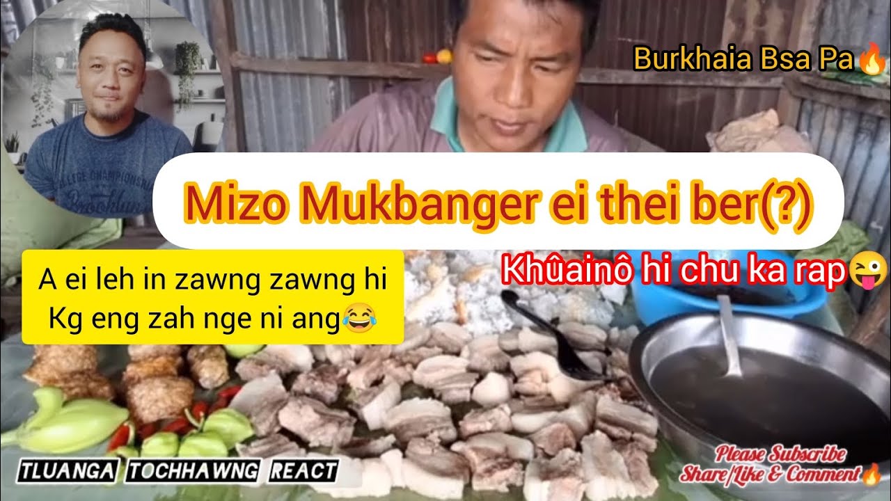 Mizo Mukbanger ei thei ber(?)Burkhaia Bsa Pa🔥 Tluanga Tochhawng React