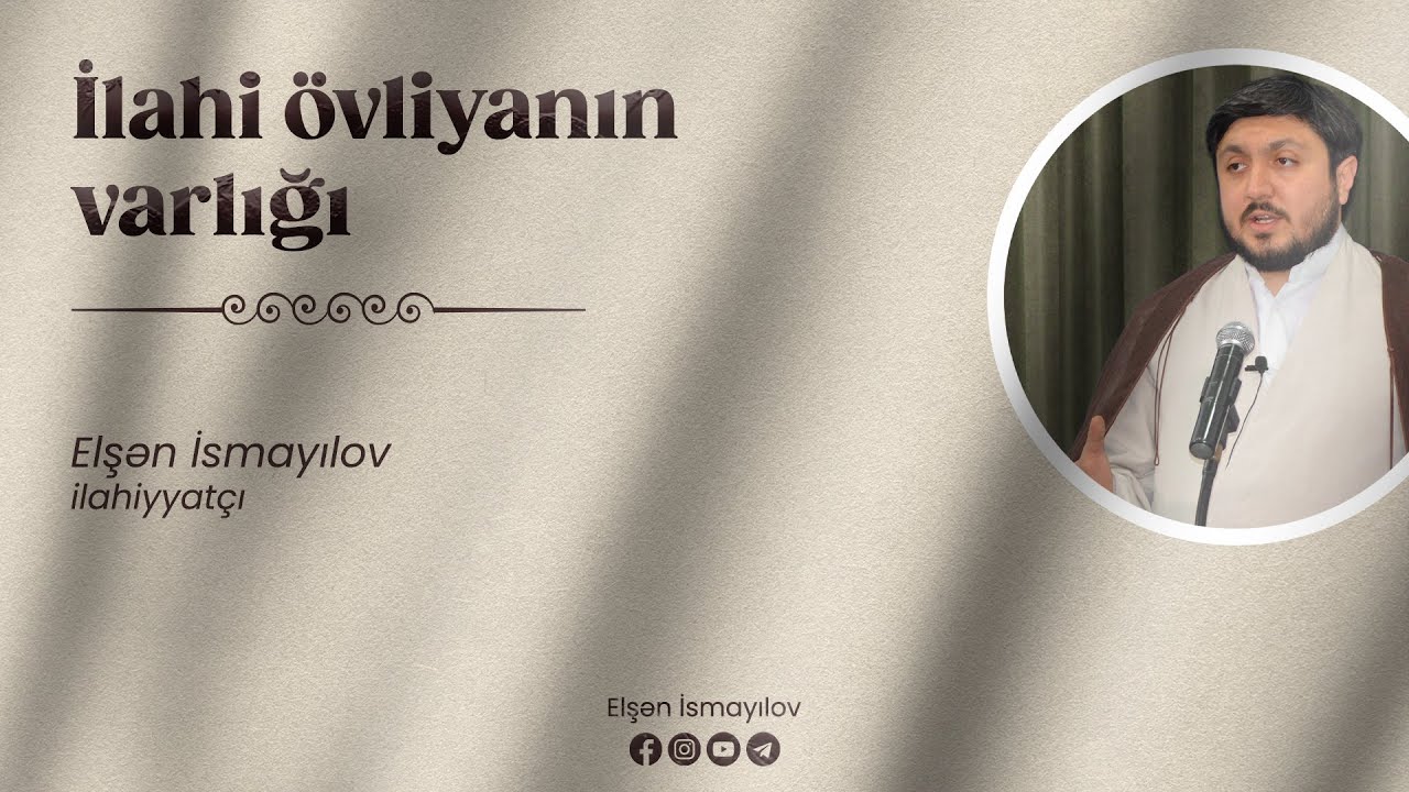 İlahi övliyanın varlığı - Elşən İsmayılov