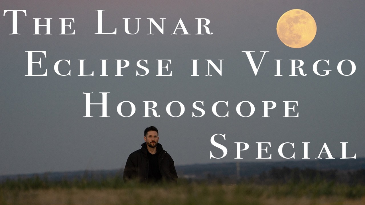 The Lunar Eclipse In Virgo Horoscope Special