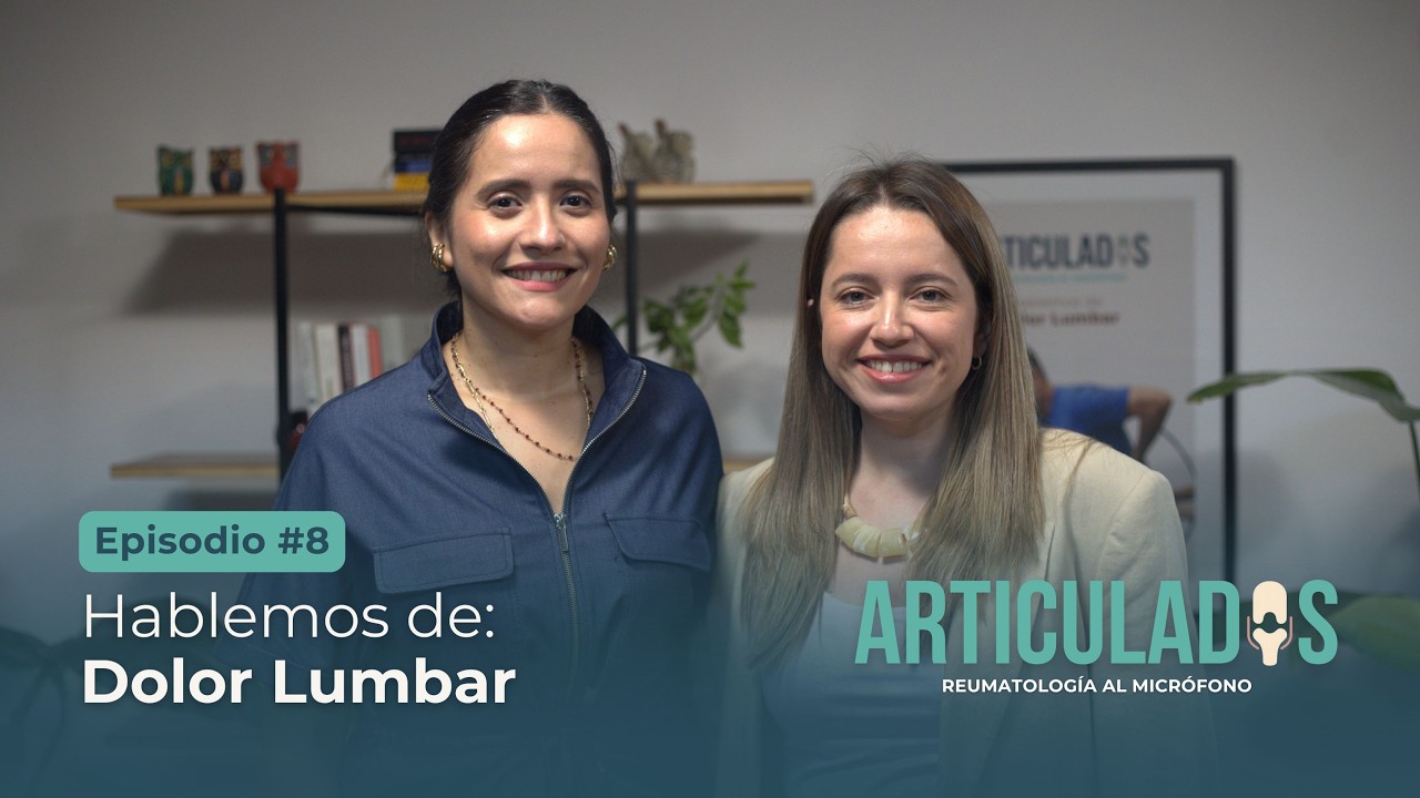 'Hablemos de: Dolor Lumbar' | Ep #8 | Articulados: Reumatología al Micrófono