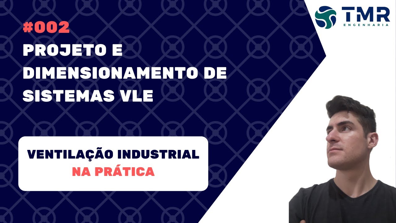 LIVE #002 | PROJETO E DIMENSIONAMENTO DE SISTEMAS DE VENTILAÇÃO LOCAL EXAUSTORA