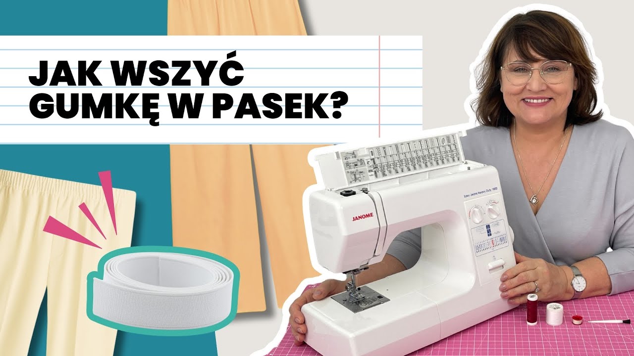 Jak wszyć gumkę w pasek? Wszywanie gumy do spodni, do spódnicy. Podstawy szycia na maszynie