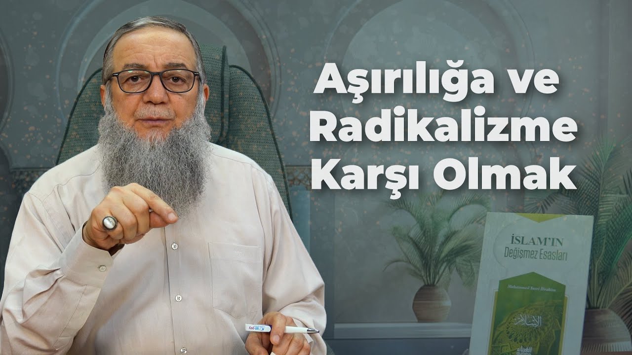 Aşırılığa ve Radikalizme Karşı Olmak | İslam'ın Değişmez Esasları 20. Ders | Şeyh Abdullah Yolcu