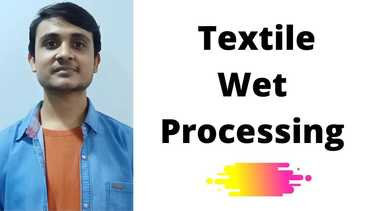 Textile Wet Processing|| Introduction || Flow Chart || Machine Objectives