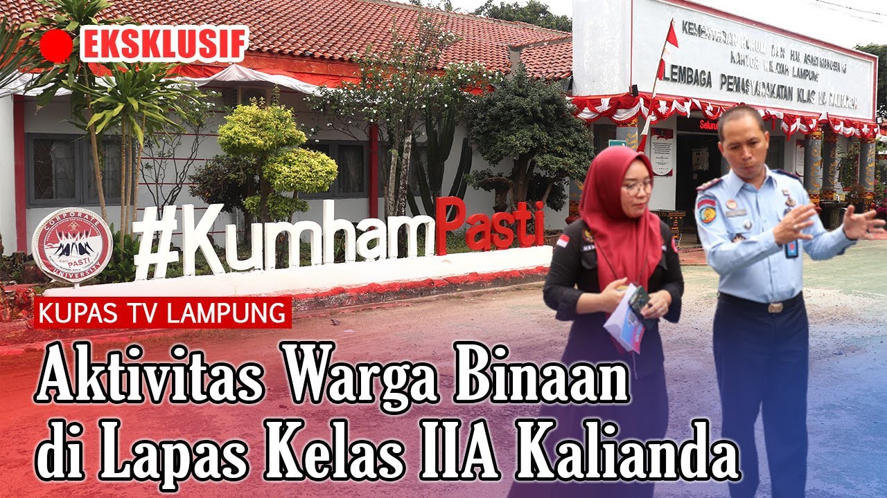 Pantau Aktivitas Warga Binaan di Dalam Lapas Kelas IIA Kalianda Lampung Selatan