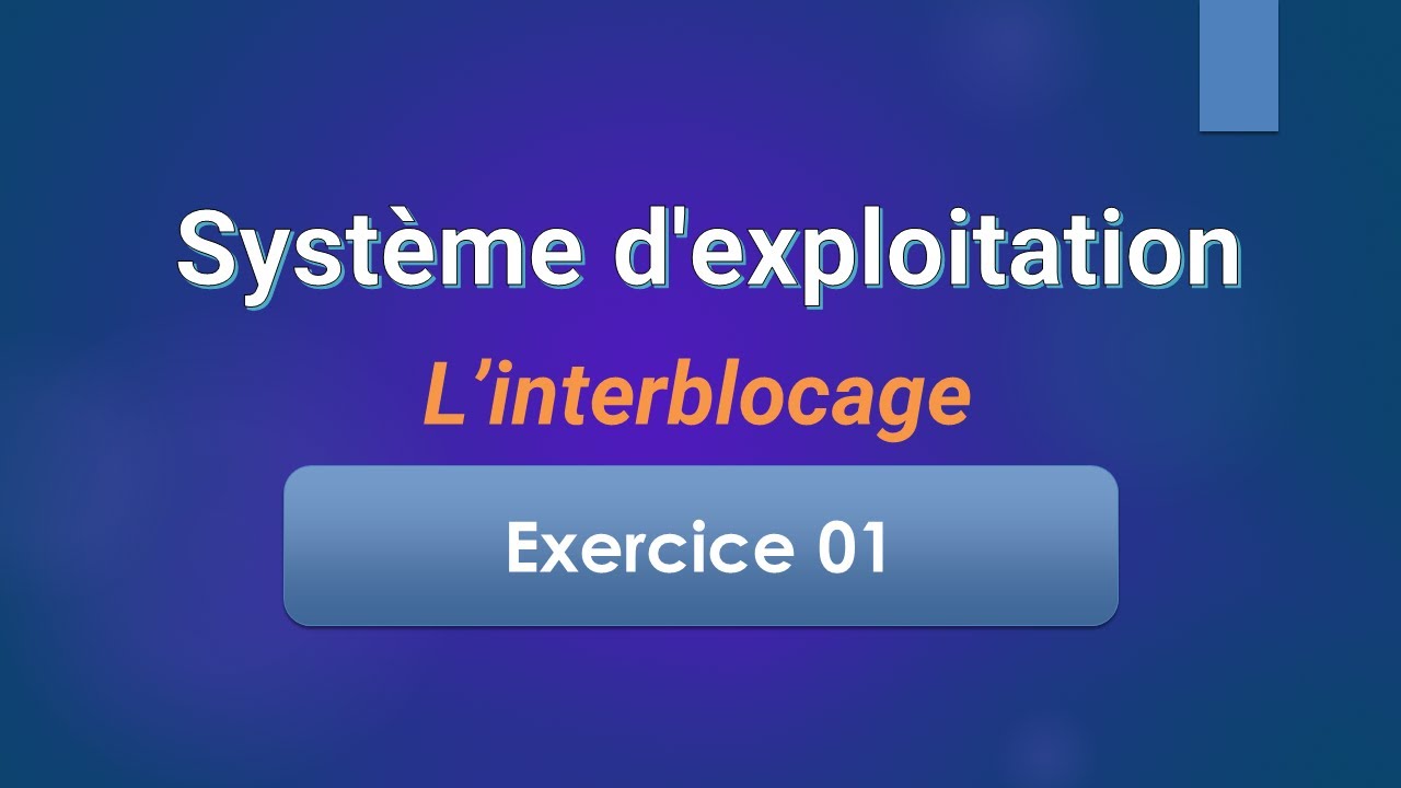 Système d'exploitation 2 - Interblocage - Exercice 01