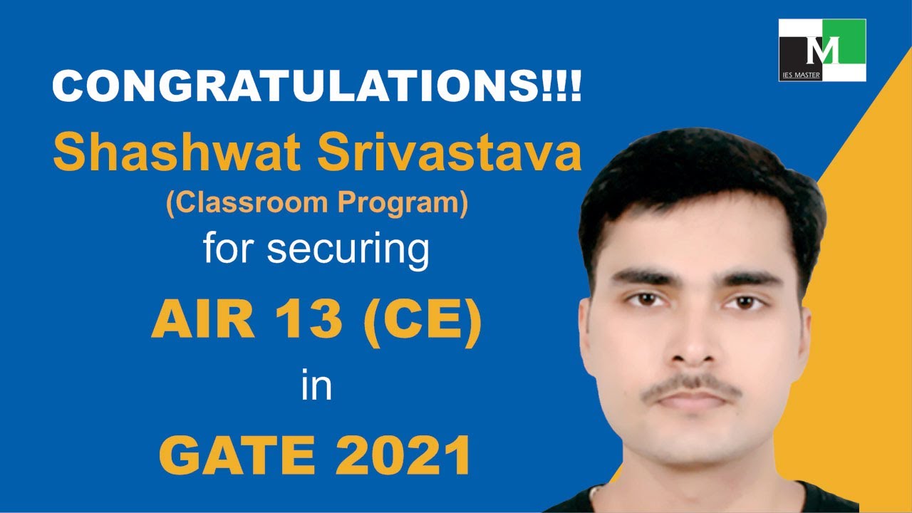 Shashwat Srivastav- GATE 2021 - AIR 13 - IES MASTER Classroom Student