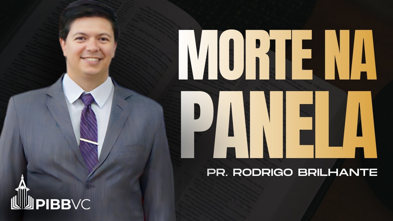 Morte na Panela - Pr. Rodrigo Brilhante | Culto de Estudo Bíblico - 28/01/2026 PM