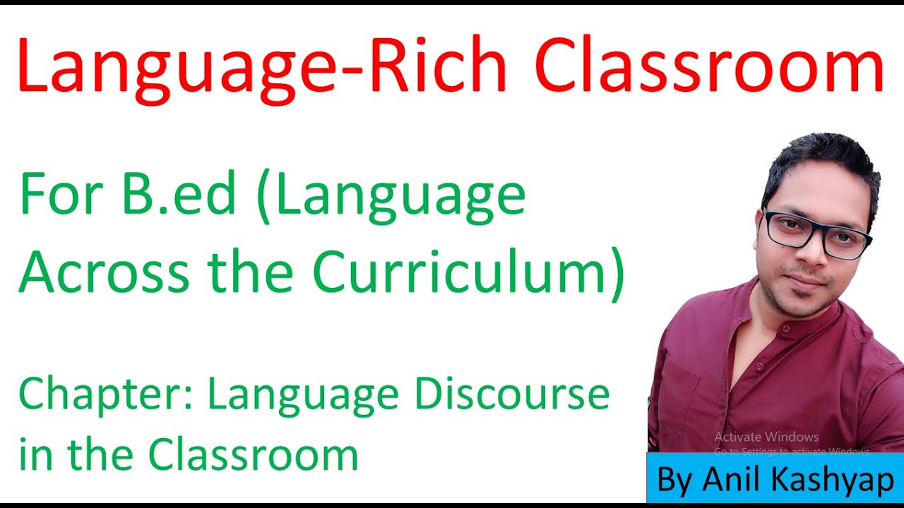 Language Rich Classroom |For B.ed, Language Across the Curriculum| By Anil Kashyap