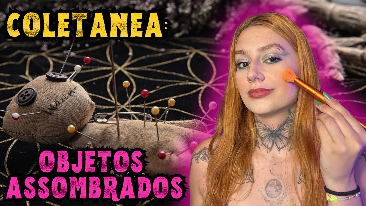 Make com relatos: COLET&Acirc;NEA OBJETOS ASSOMBRADOS