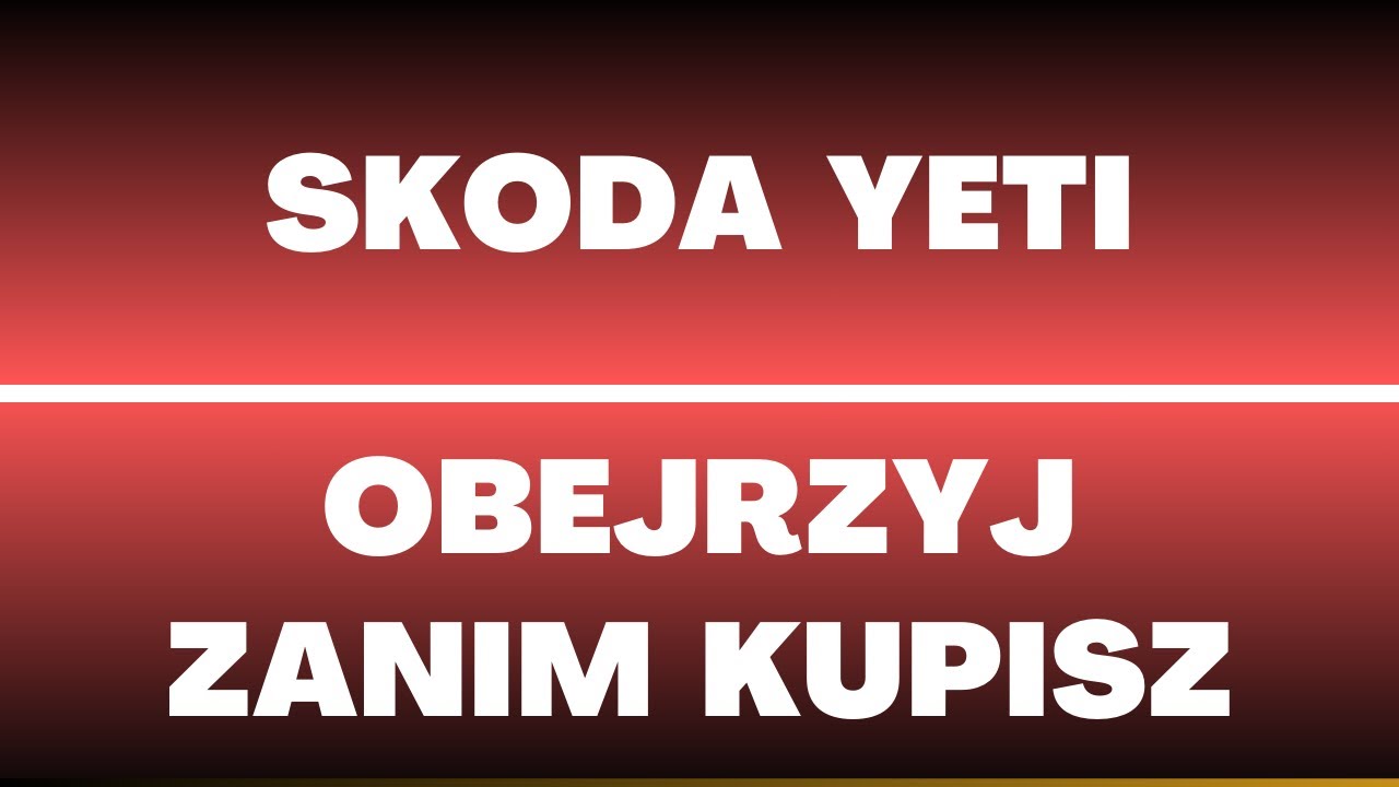 Skoda Yeti (2009 &ndash; 2017) - opinie, wady, zalety, usterki, dane techniczne, silniki, cena, oferty