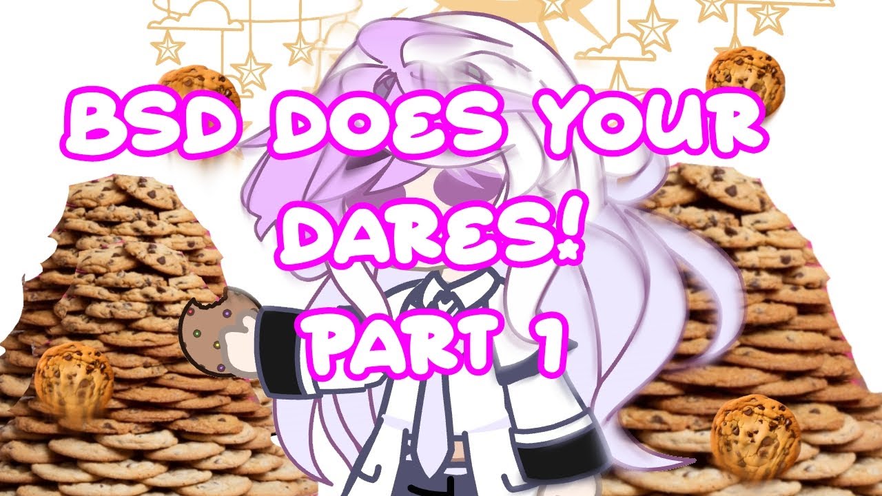 BSD DOES YOUR DARES!! | PART 1 | BSD X Gacha | TW: in desc