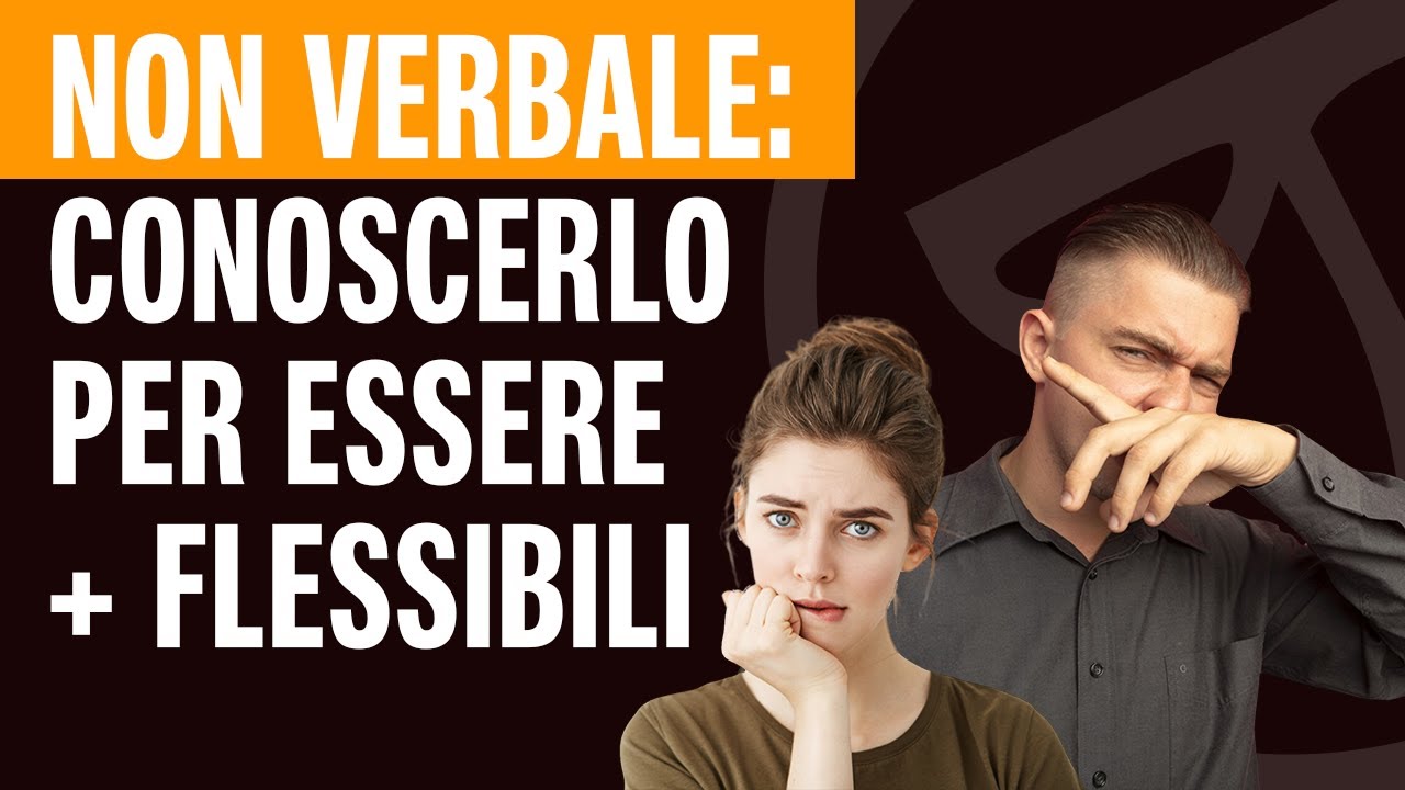 🟢 Linguaggio del corpo: conoscerlo per essere più flessibili in qualsiasi relazione
