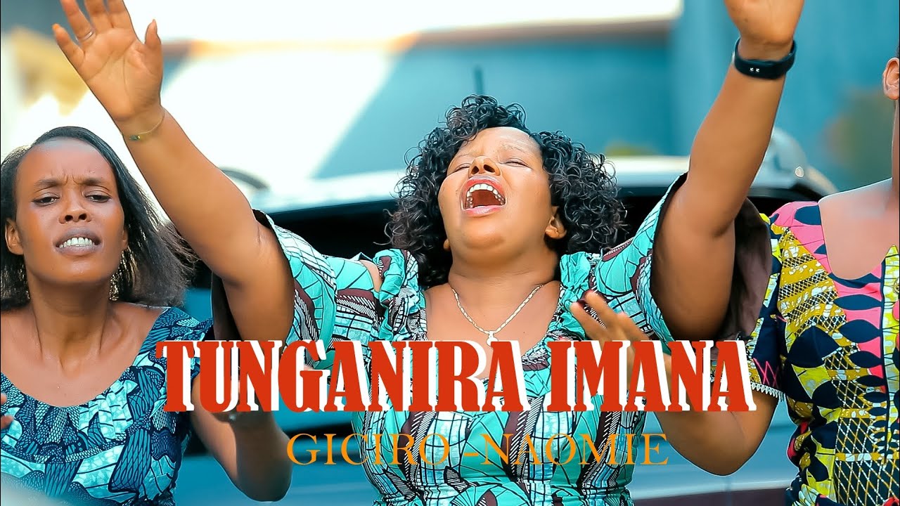 TUNGANIRA IMANA BY GICIRO FT NAOMIE [OFFICIAL VIDEO 2026]