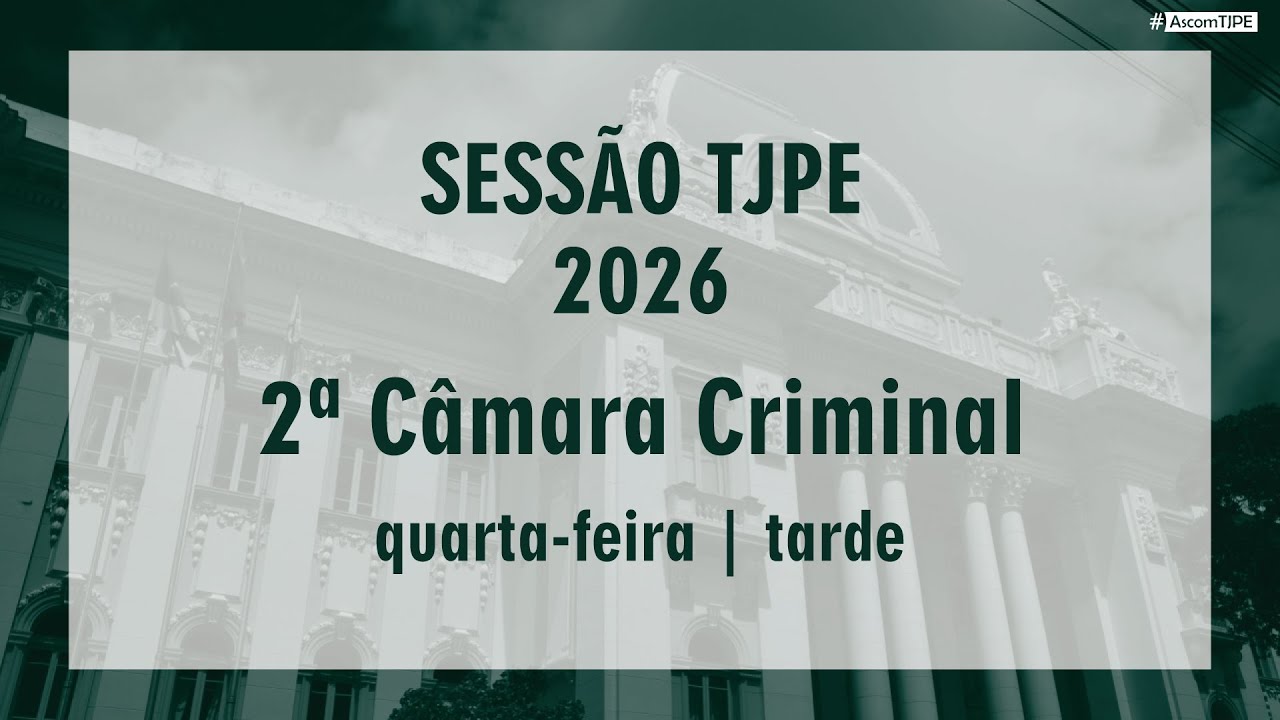 Sessão TJPE 2026- 2ª Câmara Criminal (11/02/2026) Manhã